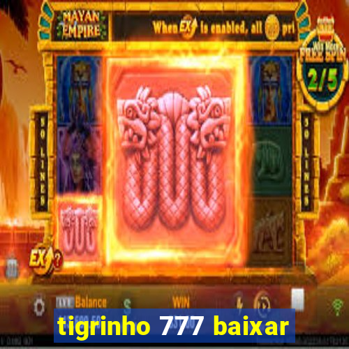 tigrinho 777 baixar